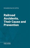 Railroad Accidents, Their Cause and Prevention (eBook, ePUB)