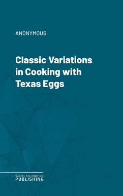 Classic Variations in Cooking with Texas Eggs (eBook, ePUB) - Anonymous
