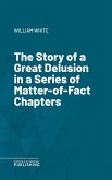 The Story of a Great Delusion in a Series of Matter-of-Fact Chapters (eBook, ePUB)