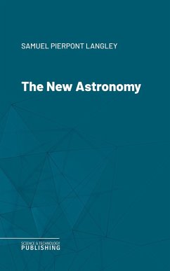 The New Astronomy (eBook, ePUB) - Langley, Samuel Pierpont