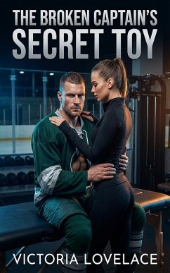 The Broken Captain's Secret Toy (eBook, ePUB) - Lovelace, Victoria The Broken Captain's Secret Toy (eBook, ePUB) - Lovelace, Victoria