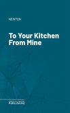 To Your Kitchen From Mine (eBook, ePUB)