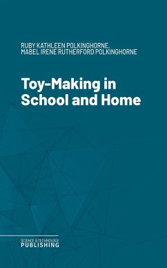 Toy-Making in School and Home (eBook, ePUB) - Polkinghorne, Ruby Kathleen; Polkinghorne, Mabel Irene Rutherford