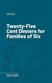 Twenty-Five Cent Dinners for Families of Six (eBook, ePUB)