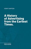 A History of Advertising from the Earliest Times. (eBook, ePUB)
