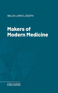 Makers of Modern Medicine (eBook, ePUB) - Walsh, James Joseph