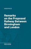 Remarks on the Proposed Railway Between Birmingham and London (eBook, ePUB)