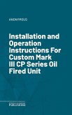 Installation and Operation Instructions For Custom Mark III CP Series Oil Fired Unit (eBook, ePUB)