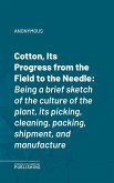 Cotton, Its Progress from the Field to the Needle (eBook, ePUB)