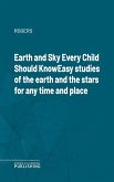 Earth and Sky Every Child Should KnowEasy studies of the earth and the stars for any time and place (eBook, ePUB)