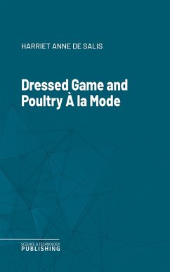 Dressed Game and Poultry À la Mode (eBook, ePUB) - De Salis, Harriet Anne
