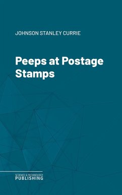 Peeps at Postage Stamps (eBook, ePUB) - Johnson, Stanley Currie