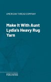 Make It With Aunt Lydia's Heavy Rug Yarn (eBook, ePUB)