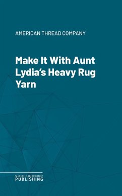 Make It With Aunt Lydia's Heavy Rug Yarn (eBook, ePUB) - Various