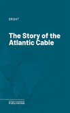 The Story of the Atlantic Cable (eBook, ePUB)