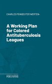 A Working Plan for Colored Antituberculosis Leagues (eBook, ePUB)
