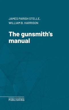 The gunsmith's manual (eBook, ePUB) - Stelle, James Parish; Harrison, William B.