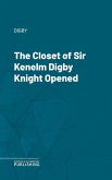 The Closet of Sir Kenelm Digby Knight Opened (eBook, ePUB)