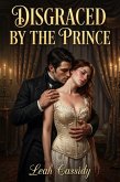 Disgraced by the Prince (eBook, ePUB)