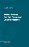 Water Power for the Farm and Country Home (eBook, ePUB)