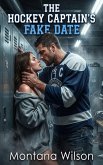 The Hockey Captain's Fake Date (eBook, ePUB) The Hockey Captain's Fake Date (eBook, ePUB)