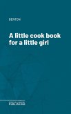 A little cook book for a little girl (eBook, ePUB)