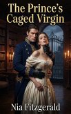 The Prince's Caged Virgin (eBook, ePUB)