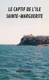Le captif de l'île Sainte Marguerite (eBook, ePUB) Le captif de l'île Sainte Marguerite (eBook, ePUB)
