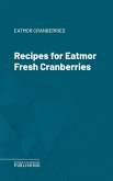 Recipes for Eatmor Fresh Cranberries (eBook, ePUB)