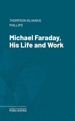 Michael Faraday, His Life and Work (eBook, ePUB) - Thompson, Silvanus Phillips
