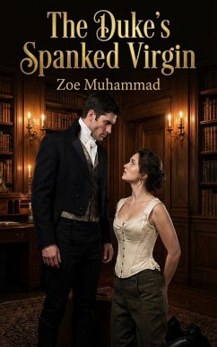 The Duke's Spanked Virgin (eBook, ePUB) - Muhammad, Zoe