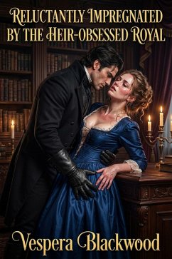 Cover Reluctantly Impregnated by the Heir-Obsessed Royal (eBook, ePUB)