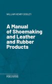 A Manual of Shoemaking and Leather and Rubber Products (eBook, ePUB)
