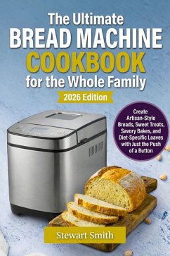 Cover The Ultimate Bread Machine Cookbook for the Whole Family (eBook, ePUB)