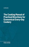 The Cooking Manual of Practical Directions for Economical Every-Day Cookery (eBook, ePUB)