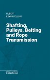 Shafting, Pulleys, Belting and Rope Transmission (eBook, ePUB)