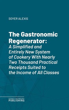 The Gastronomic Regenerator (eBook, ePUB) - Soyer, Alexis
