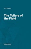 The Toilers of the Field (eBook, ePUB)