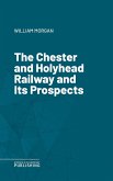 The Chester and Holyhead Railway and Its Prospects (eBook, ePUB)
