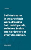 Self-instructor in the art of hair work, dressing hair, making curls, switches, braids, and hair jewelry of every description. (eBook, ePUB)