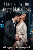 Claimed by the Angry Mafia Boss (eBook, ePUB)