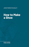 How to Make a Shoe (eBook, ePUB)