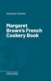 Margaret Brown's French Cookery Book (eBook, ePUB)