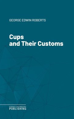 Cups and Their Customs (eBook, ePUB) - Roberts; Porter, Henry