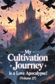 My Cultivation Journey is a Love Apocalypse! (Volume 27) (eBook, ePUB)