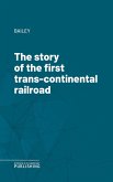 The story of the first trans-continental railroad (eBook, ePUB)