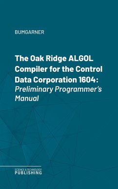 The Oak Ridge ALGOL Compiler for the Control Data Corporation 1604 (eBook, ePUB) - Bumgarner