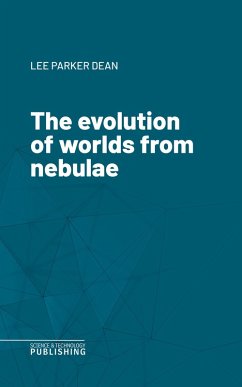 The evolution of worlds from nebulae (eBook, ePUB) - Dean, Lee Parker