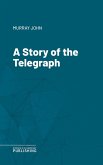 A Story of the Telegraph (eBook, ePUB)