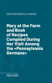 Mary at the Farm and Book of Recipes Compiled During Her Visit Among the 